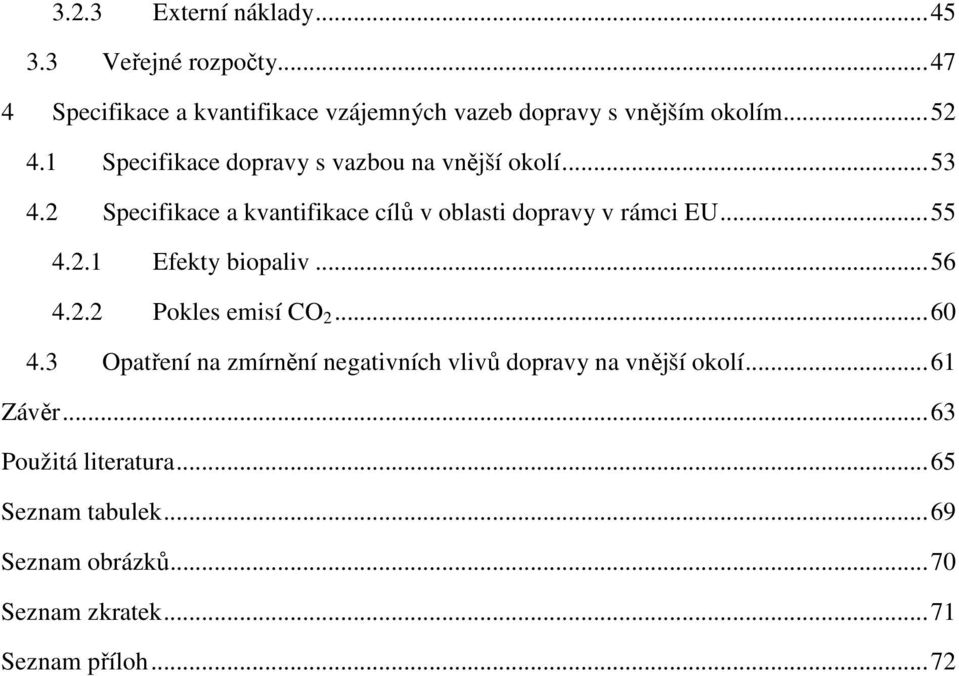 ..55 4.2.1 Efekty biopaliv...56 4.2.2 Pokles emisí CO 2...60 4.