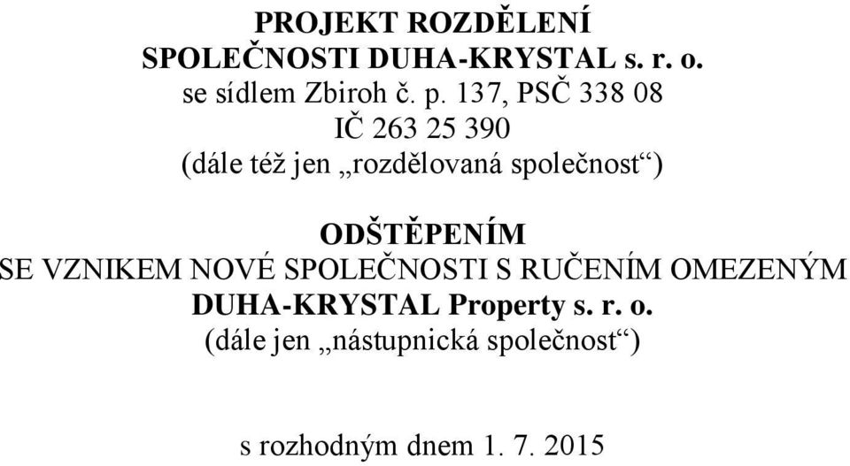 ODŠTĚPENÍM SE VZNIKEM NOVÉ SPOLEČNOSTI S RUČENÍM OMEZENÝM DUHA-KRYSTAL