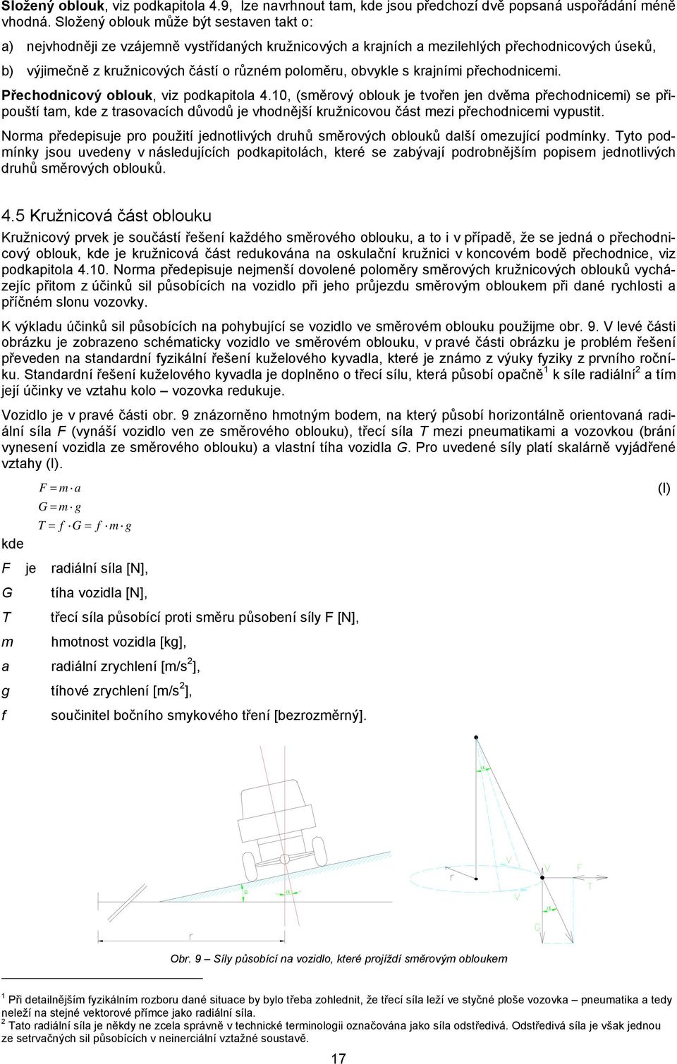 obvykle s krajními přechodnicemi. Přechodnicový oblouk, viz podkapitola 4.