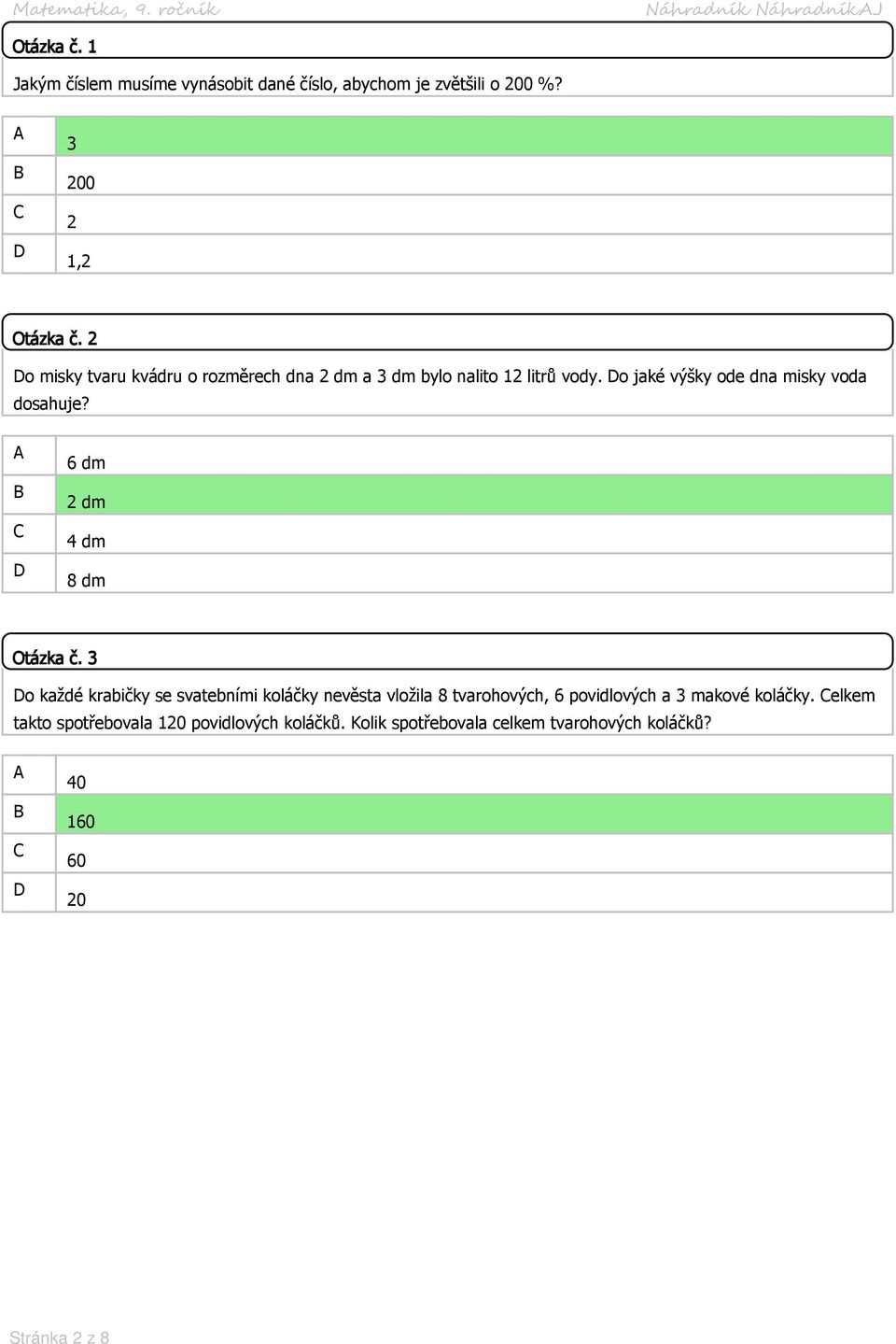 6 dm 2 dm 4 dm 8 dm Otázka č.