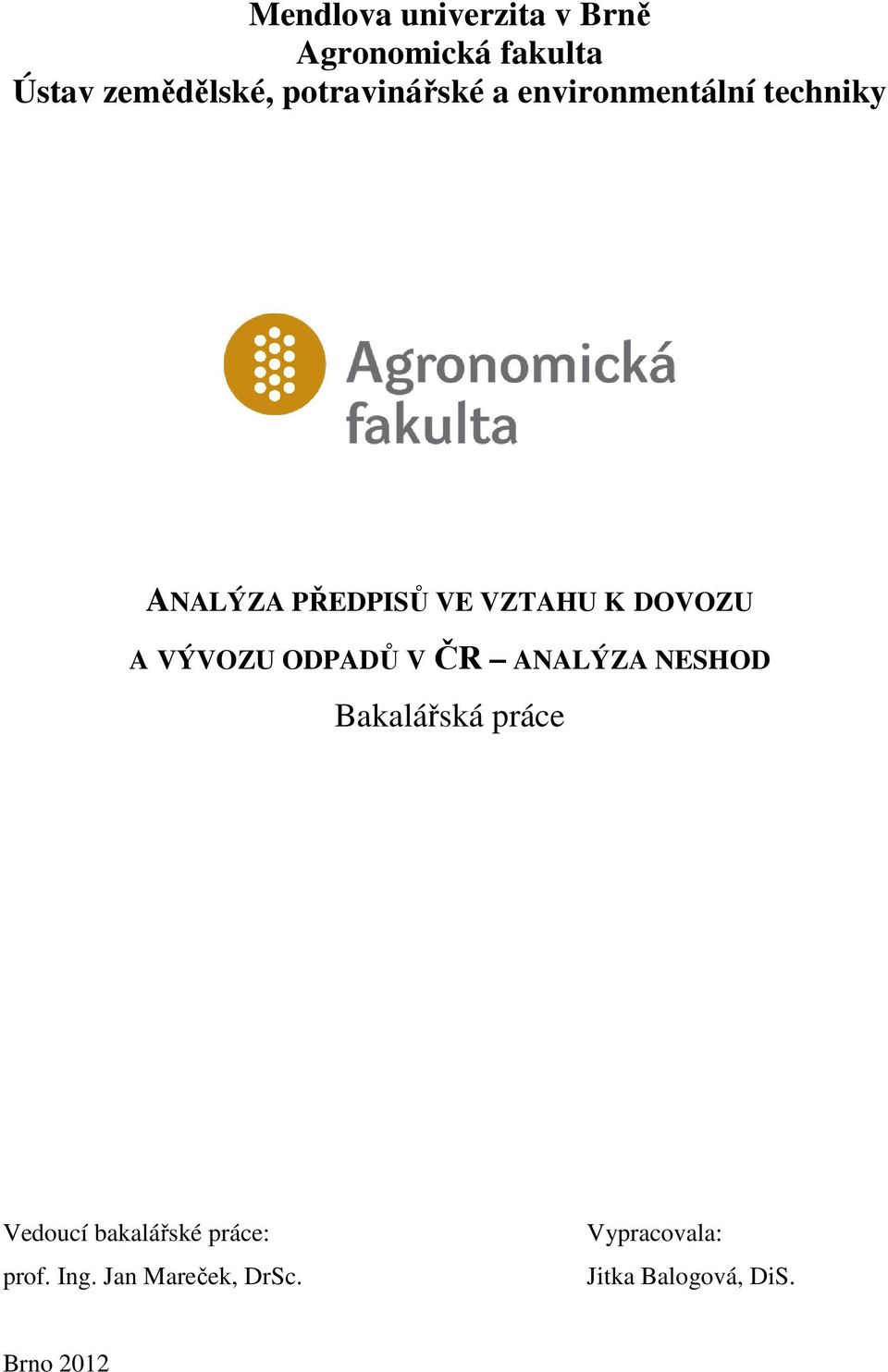 DOVOZU A VÝVOZU ODPADŮ V ČR ANALÝZA NESHOD Bakalářská práce Vedoucí