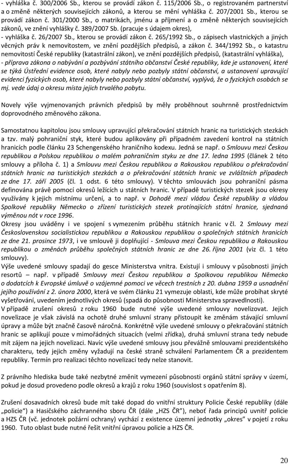 , kterou se provádí zákon č. 265/1992 Sb., o zápisech vlastnických a jiných věcných práv k nemovitostem, ve znění pozdějších předpisů, a zákon č. 344/1992 Sb.