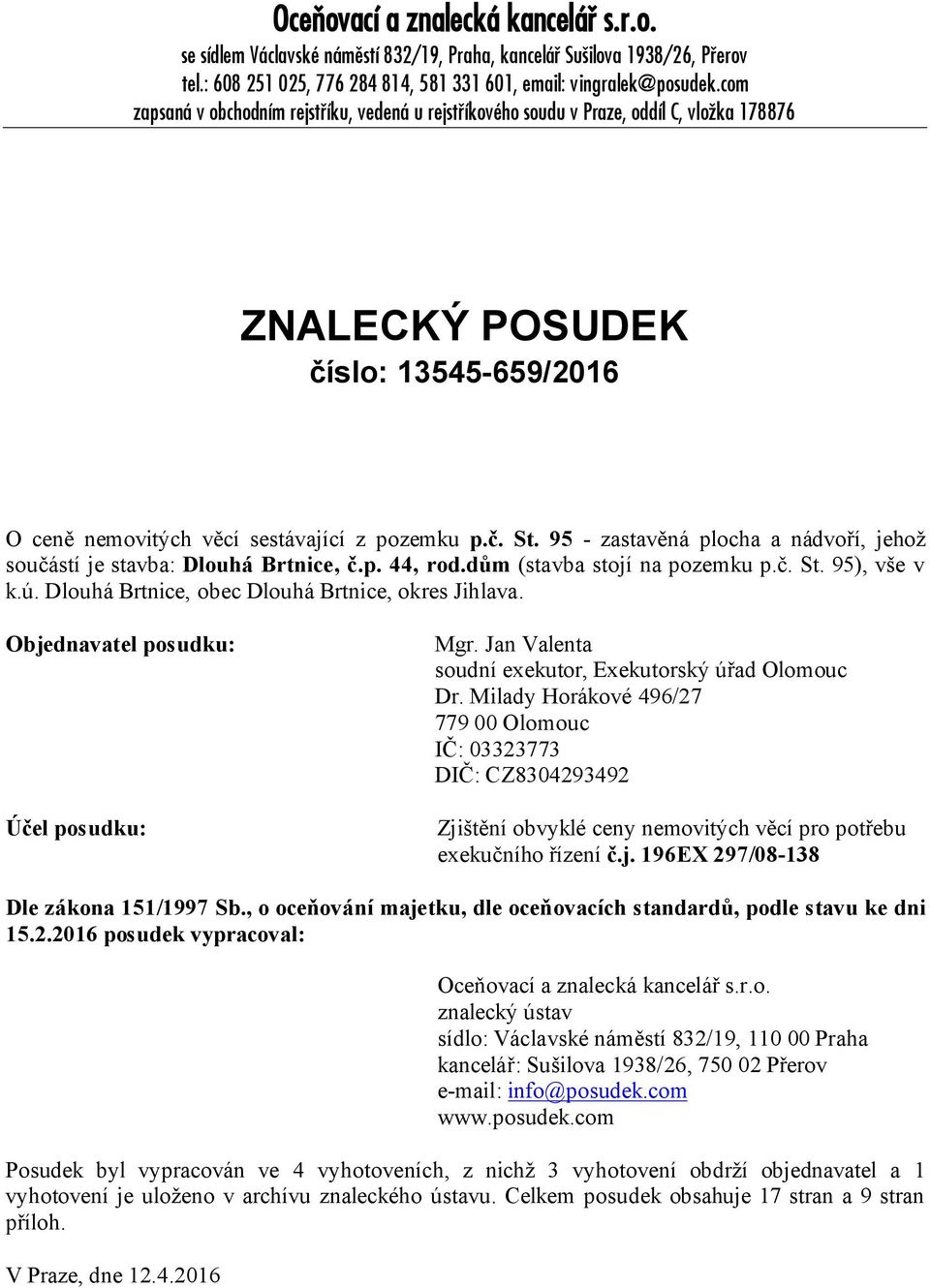 95 - zastavěná plocha a nádvoří, jehož součástí je stavba: Dlouhá Brtnice, č.p. 44, rod.dům (stavba stojí na pozemku p.č. St. 95), vše v k.ú. Dlouhá Brtnice, obec Dlouhá Brtnice, okres Jihlava.