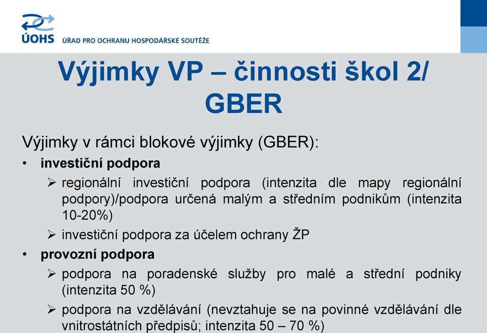 investiční podpora za účelem ochrany ŽP provozní podpora podpora na poradenské služby pro malé a střední podniky