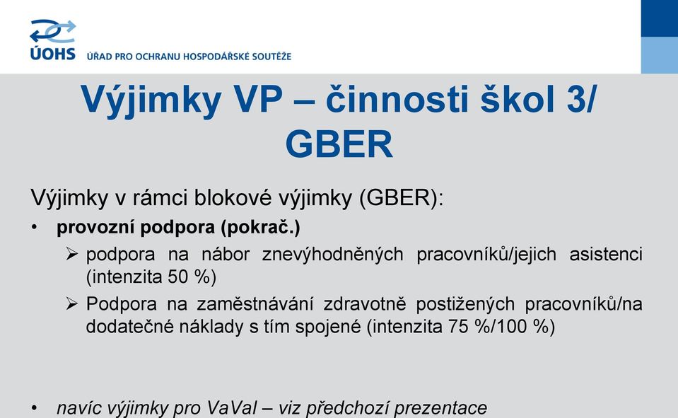 ) podpora na nábor znevýhodněných pracovníků/jejich asistenci (intenzita 50 %)