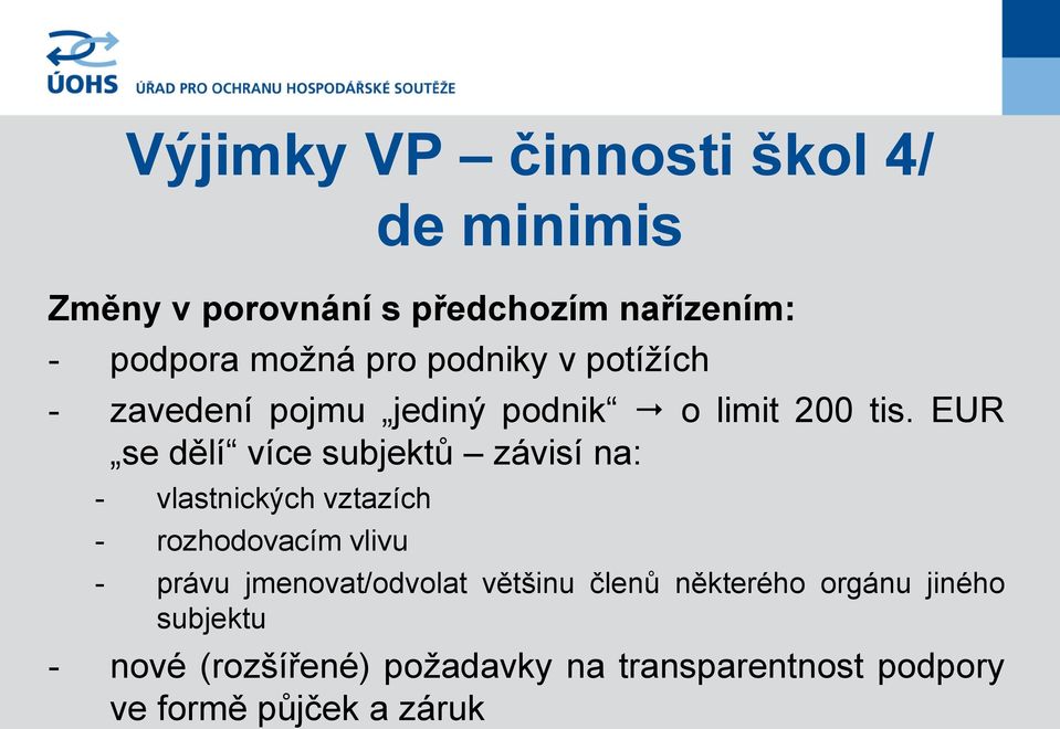 EUR se dělí více subjektů závisí na: - vlastnických vztazích - rozhodovacím vlivu - právu
