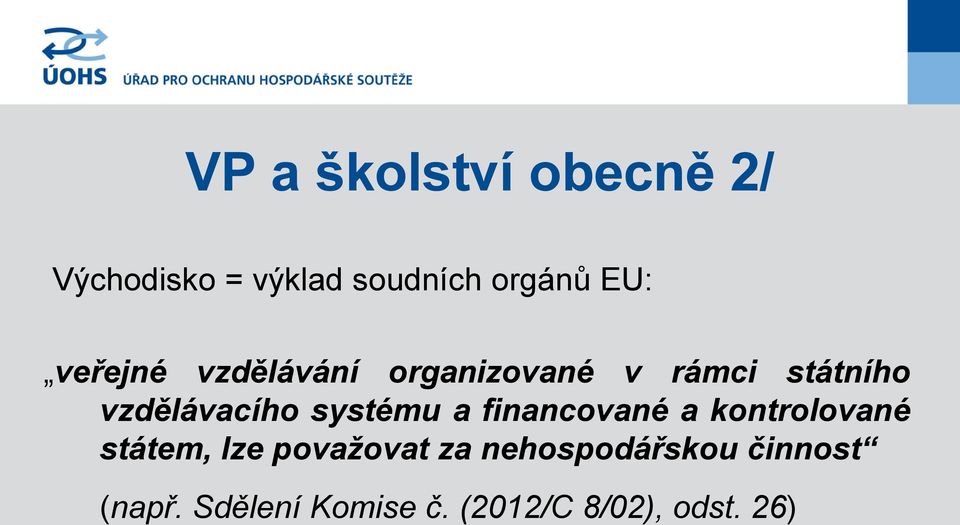 systému a financované a kontrolované státem, lze považovat za