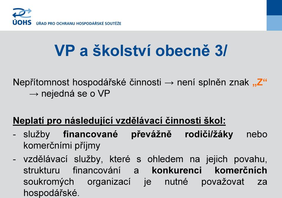 rodiči/žáky nebo komerčními příjmy - vzdělávací služby, které s ohledem na jejich povahu,