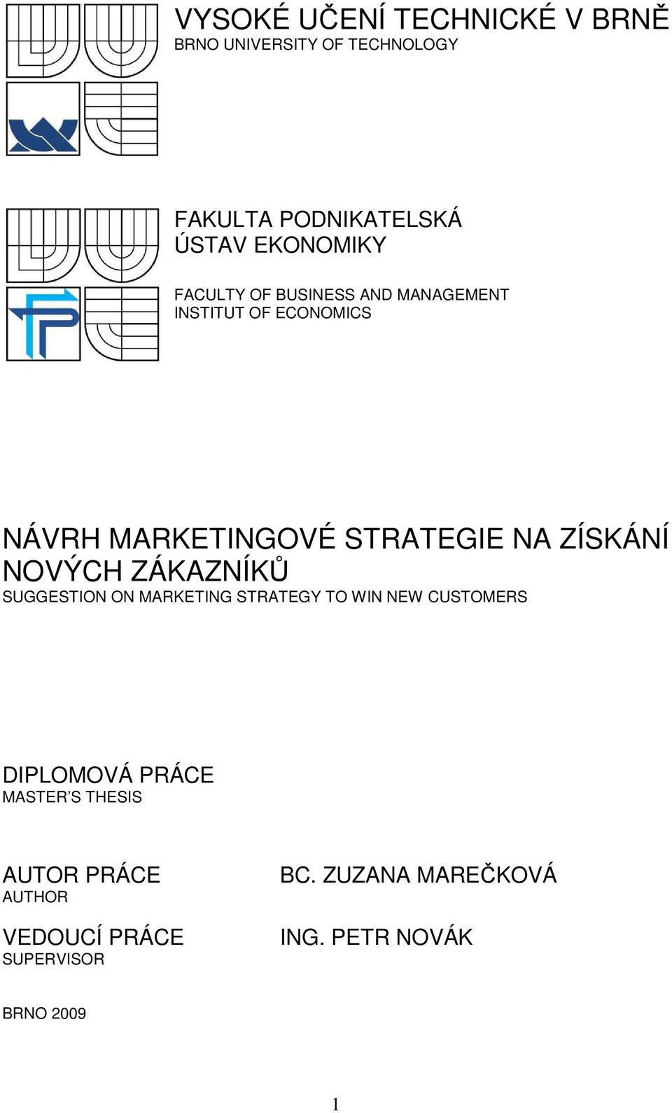 NOVÝCH ZÁKAZNÍKŮ SUGGESTION ON MARKETING STRATEGY TO WIN NEW CUSTOMERS DIPLOMOVÁ PRÁCE MASTER S