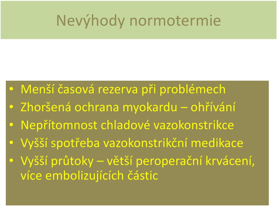 vazokonstrikce Vyšší spotřeba vazokonstrikční medikace