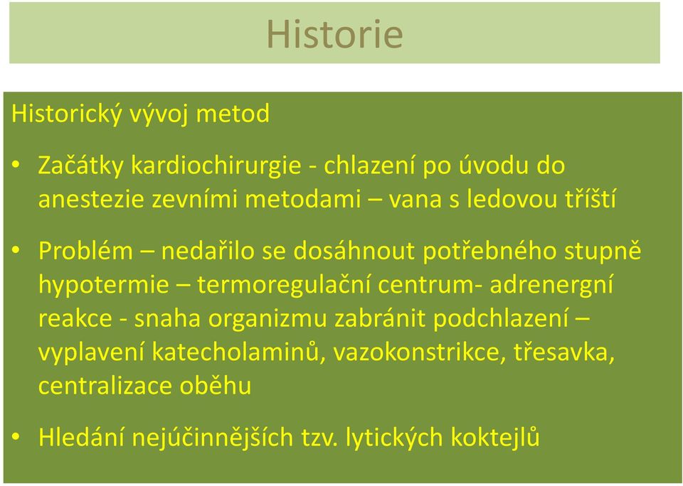 hypotermie termoregulační centrum- adrenergní reakce - snaha organizmu zabránit podchlazení