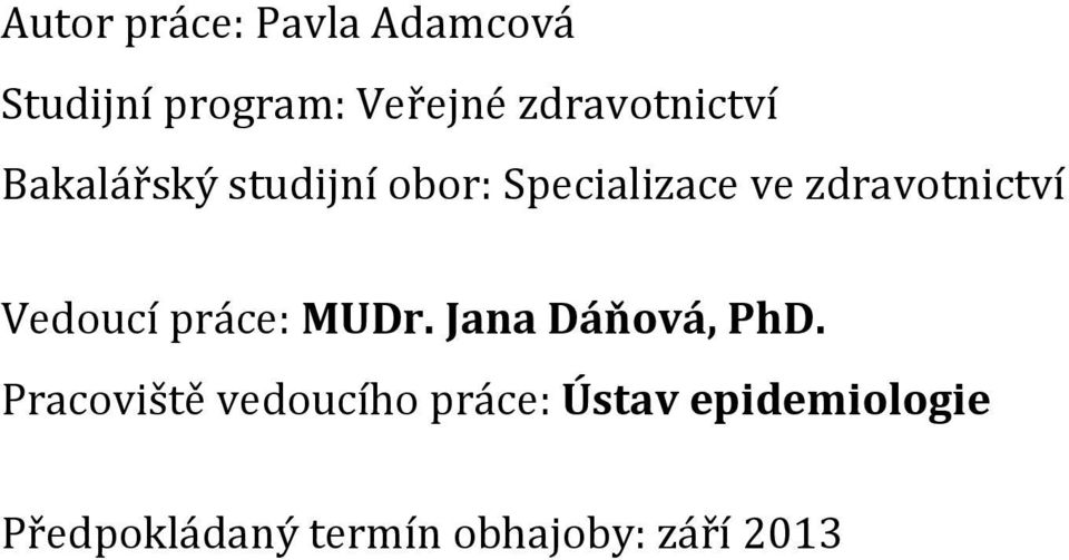 zdravotnictví Vedoucí práce: MUDr. Jana Dáňová, PhD.