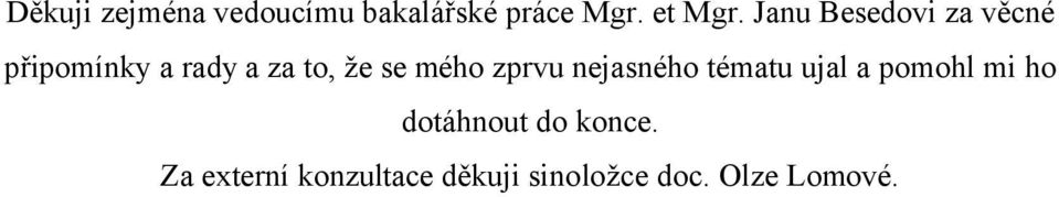 mého zprvu nejasného tématu ujal a pomohl mi ho dotáhnout