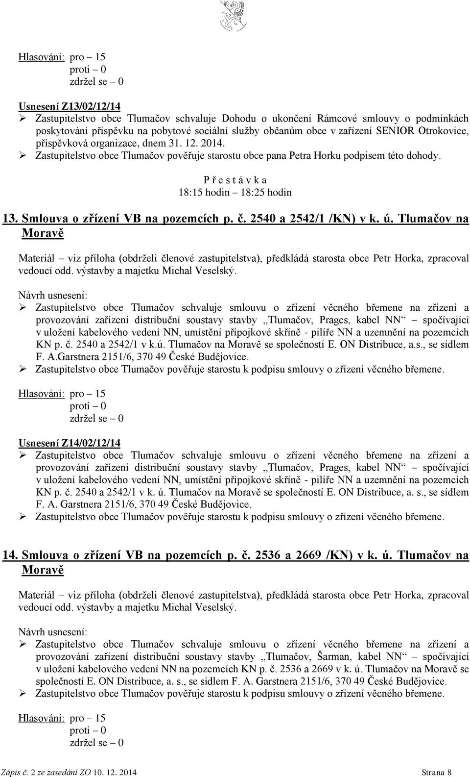 Smlouva o zřízení VB na pozemcích p. č. 2540 a 2542/1 /KN) v k. ú. Tlumačov na Moravě vedoucí odd. výstavby a majetku Michal Veselský.