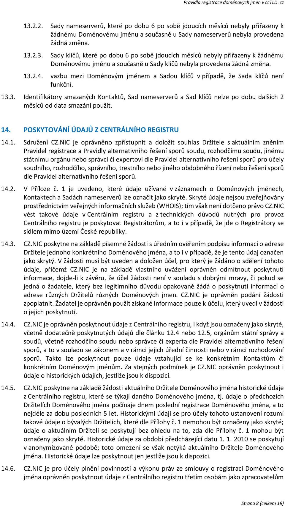 14. POSKYTOVÁNÍ ÚDAJŮ Z CENTRÁLNÍHO REGISTRU 14.1. Sdružení CZ.
