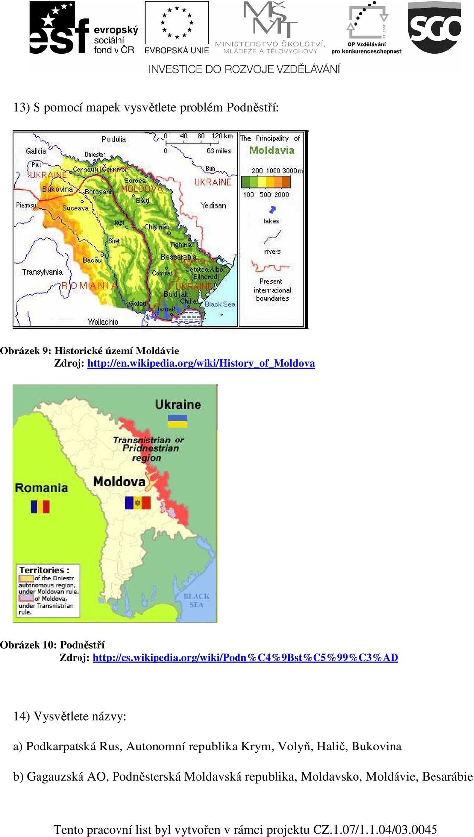 org/wiki/history_of_moldova Obrázek 10: Podněstří Zdroj: http://cs.wikipedia.