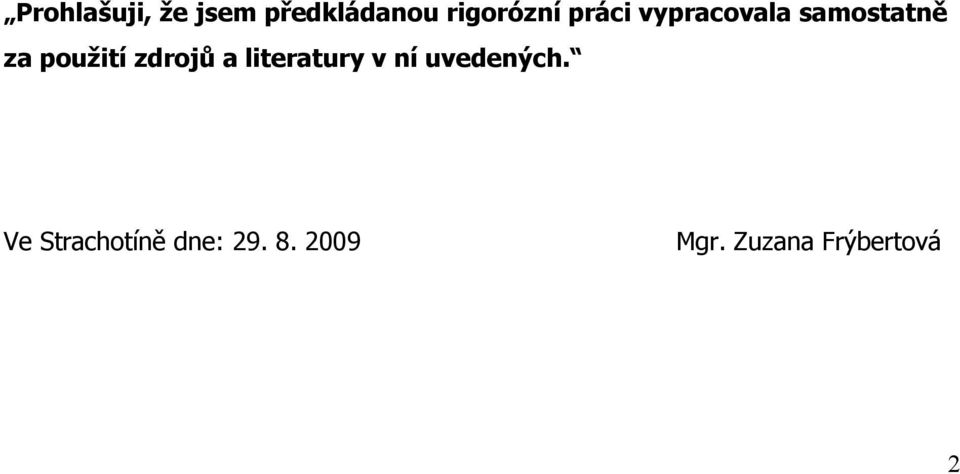 zdrojů a literatury v ní uvedených.
