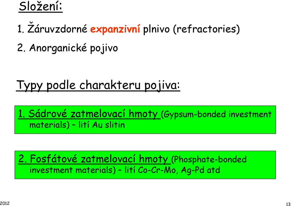 Sádrové zatmelovací hmoty (Gypsum-bonded investment materials) lití Au