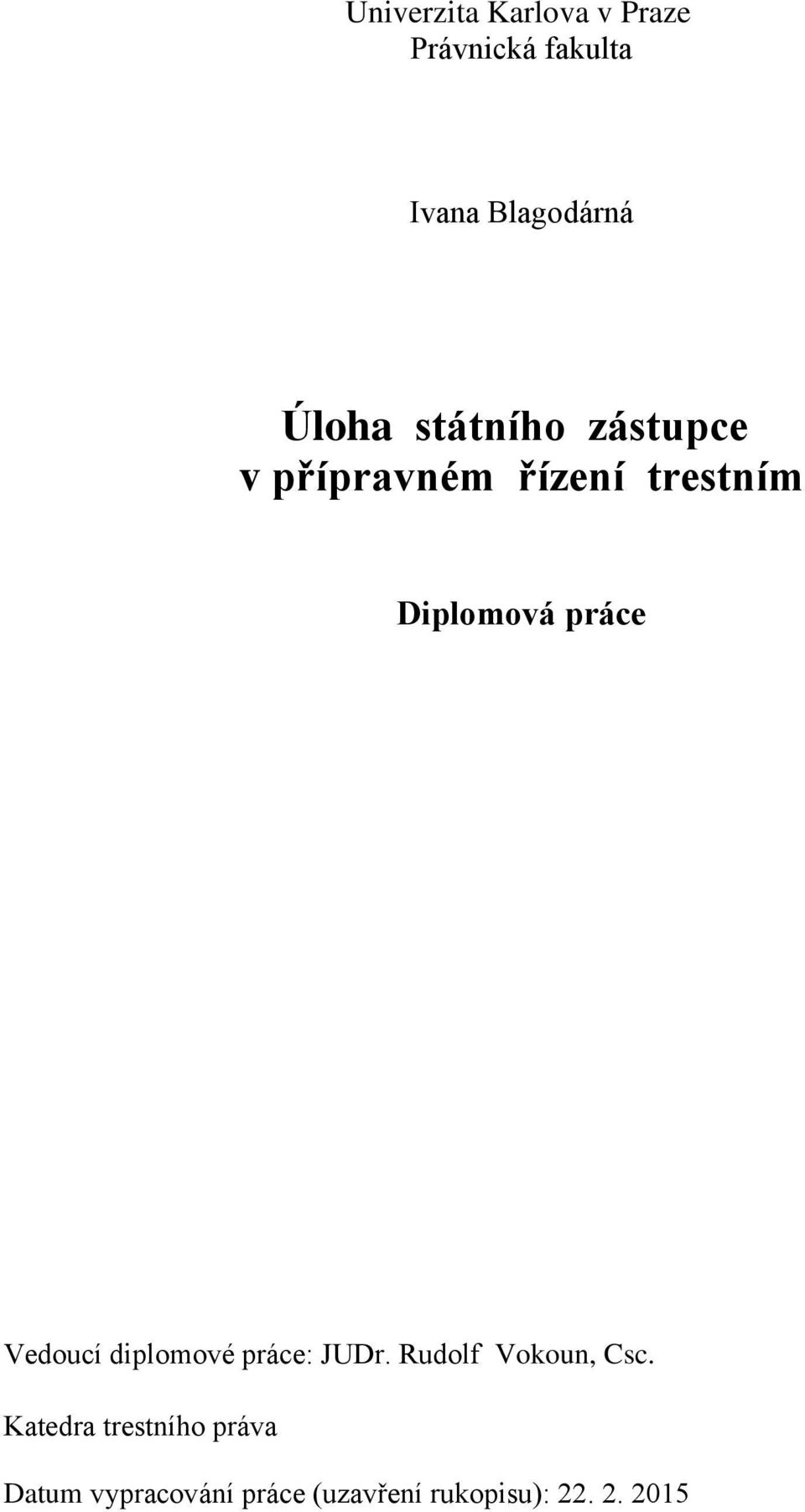 práce Vedoucí diplomové práce: JUDr. Rudolf Vokoun, Csc.