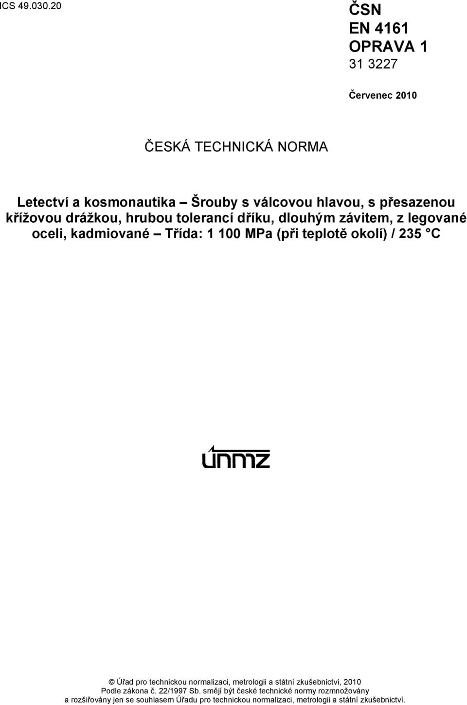 přesazenou křížovou drážkou, hrubou tolerancí dříku, dlouhým závitem, z legované oceli, kadmiované Třída: 1 100 MPa (při teplotě