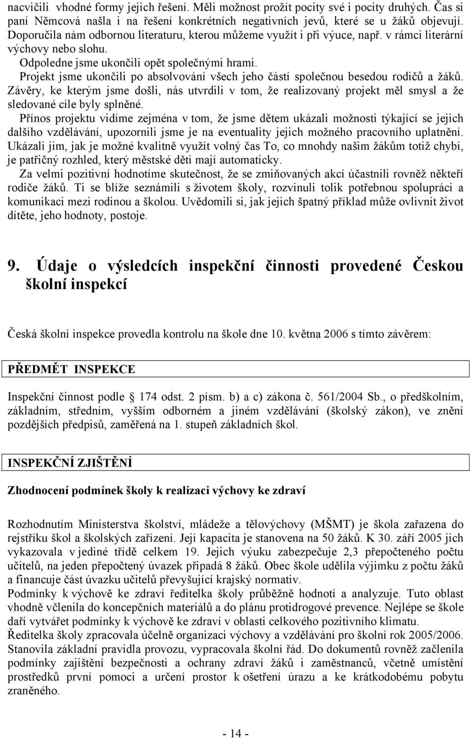 Projekt jsme ukončili po absolvování všech jeho částí společnou besedou rodičů a žáků.