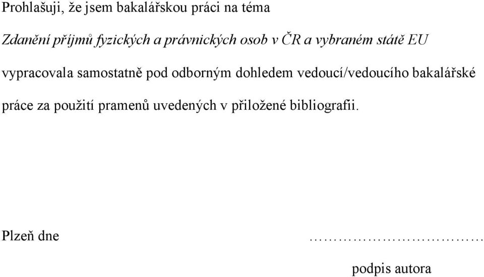 samostatně pod odborným dohledem vedoucí/vedoucího bakalářské práce