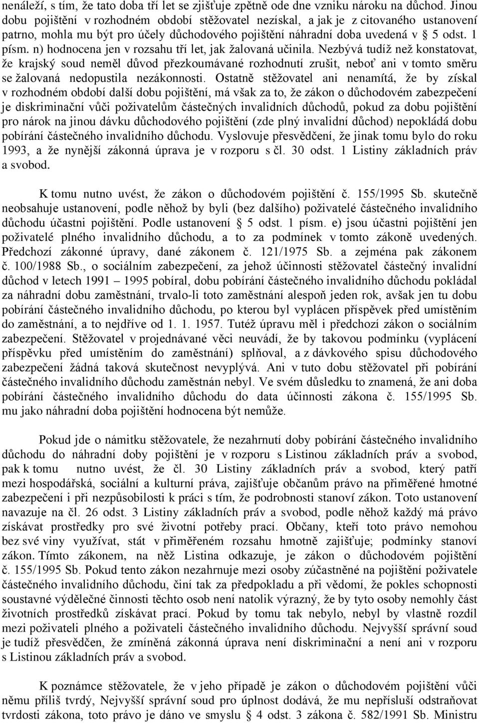 n) hodnocena jen v rozsahu tří let, jak žalovaná učinila.