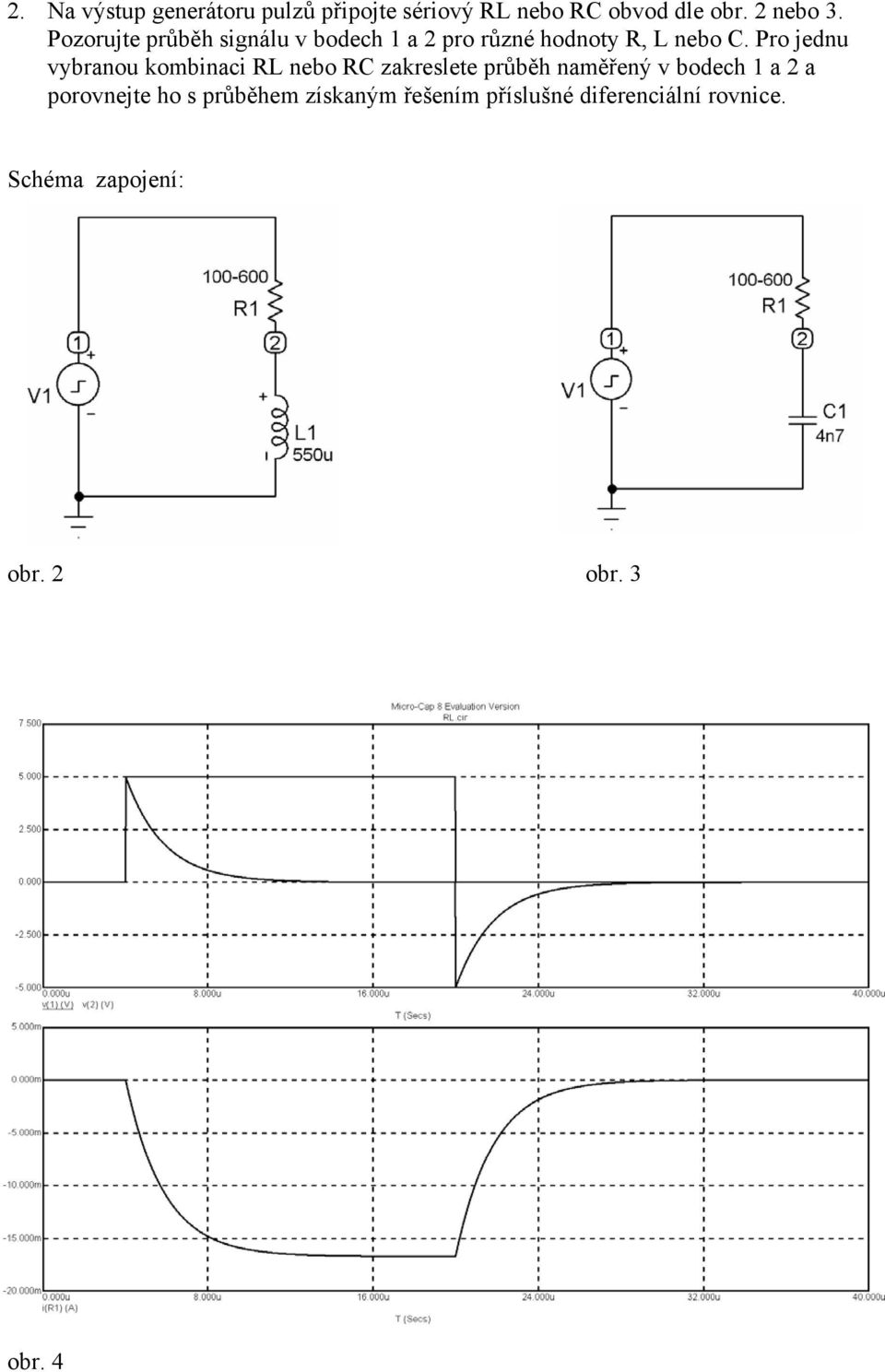 Pro jednu vybranou kombinaci RL nebo RC zakreslete průběh naměřený v bodech 1 a 2 a