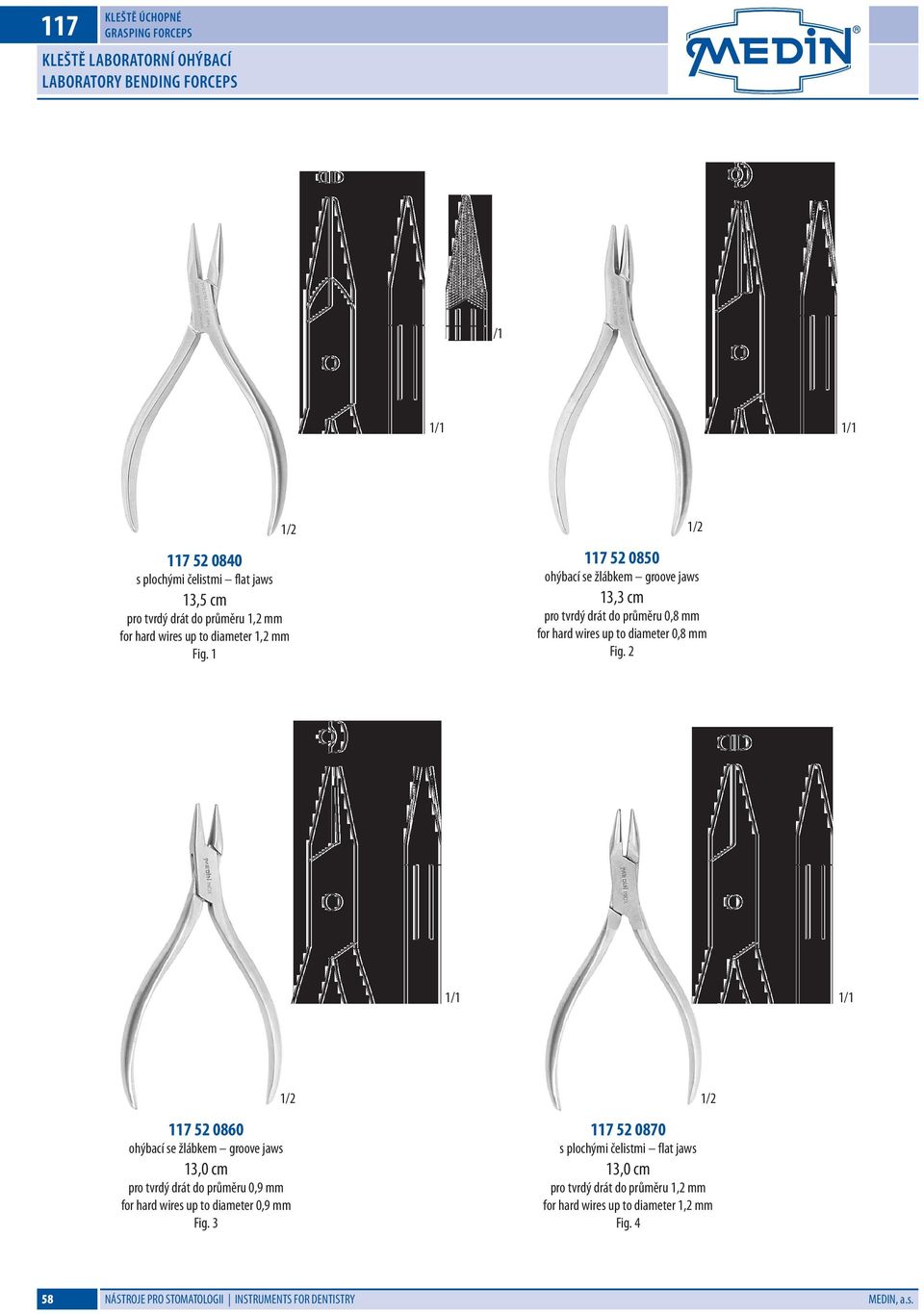 1 117 52 0850 ohýbací se žlábkem groove jaws 13,3 cm pro tvrdý drát do průměru 0,8 mm for hard wires up to diameter 0,8 mm Fig.