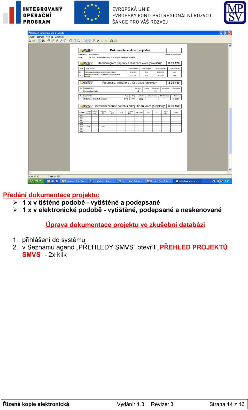 ve zkušební databázi 1. přihlášení do systému 2.