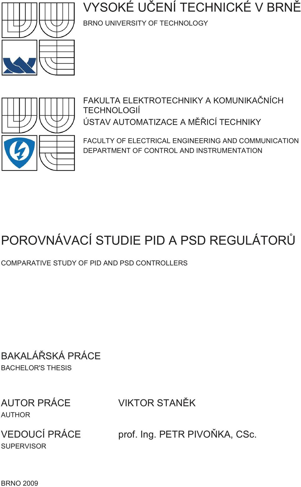 INSTRUMENTATION POROVNÁVACÍ STUDIE PID A PSD REGULÁTORŮ COMPARATIVE STUDY OF PID AND PSD CONTROLLERS BAKALÁŘSKÁ