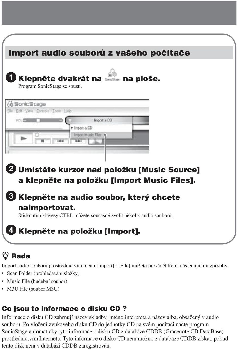 z Rada Import audio souborů prostřednictvím menu [Import] - [File] můžete provádět třemi následujícími způsoby.