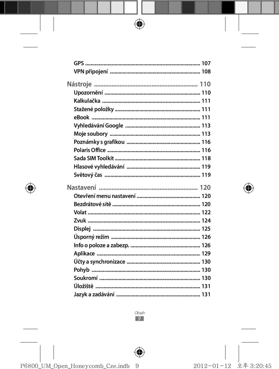 .. 119 Nastavení... 120 Otevření menu nastavení... 120 Bezdrátové sítě... 120 Volat... 122 Zvuk... 124 Displej... 125 Úsporný režim.