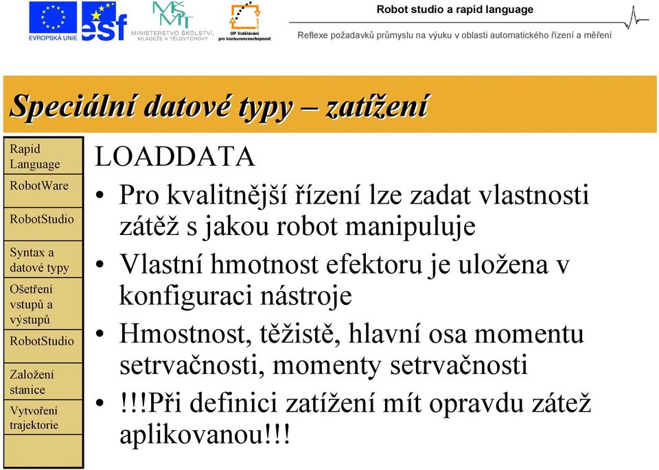 konfiguraci nástroje Hmostnost, těžistě, hlavní osa momentu setrvačnosti,