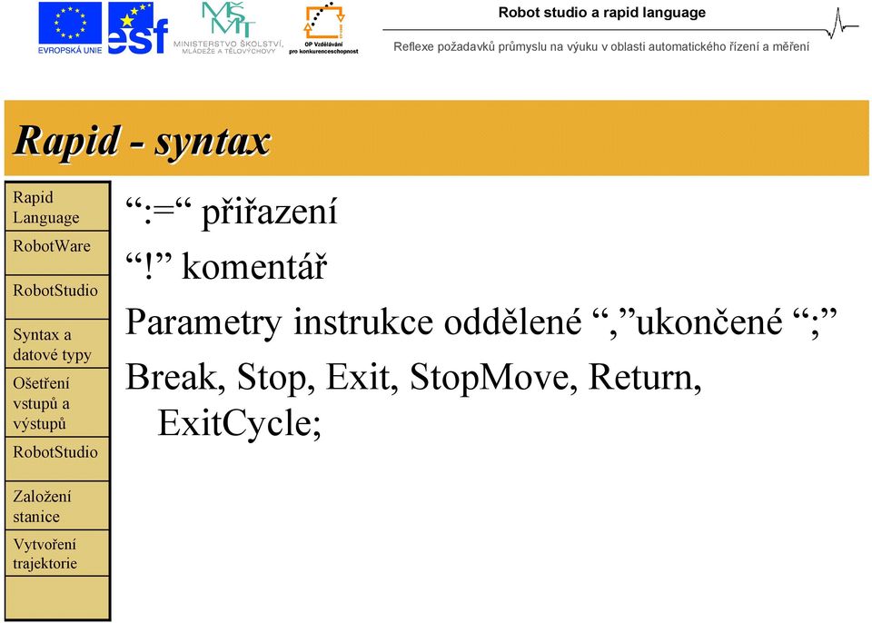 oddělené, ukončené ; Break,