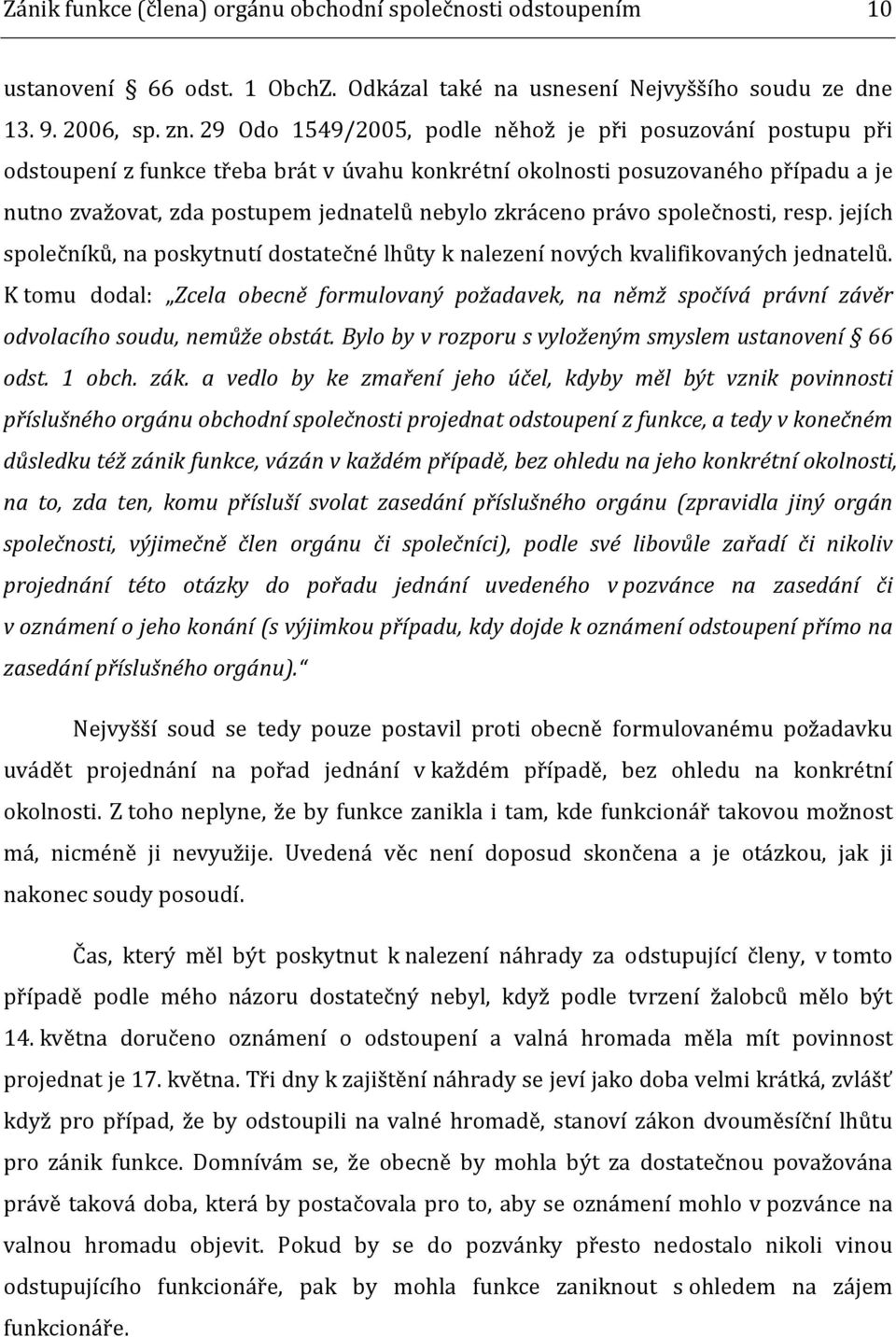 právo společnosti, resp. jejích společníků, na poskytnutí dostatečné lhůty k nalezení nových kvalifikovaných jednatelů.
