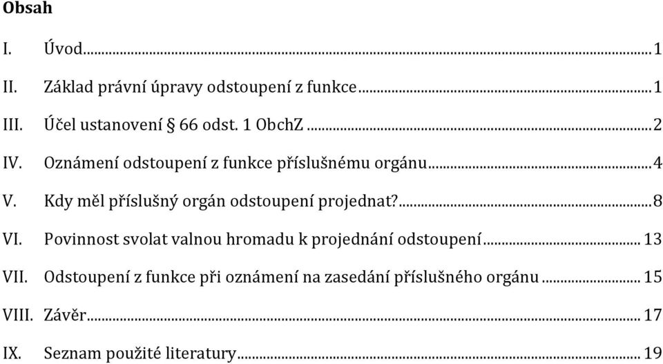 Kdy měl příslušný orgán odstoupení projednat?... 8 VI.