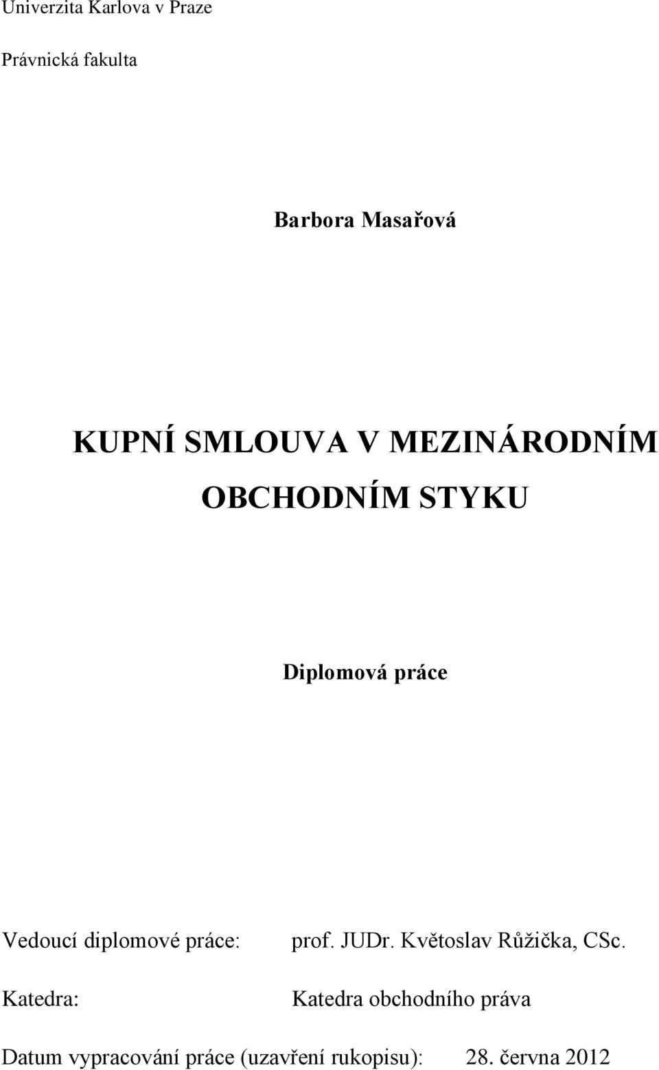 diplomové práce: Katedra: prof. JUDr. Květoslav Růžička, CSc.
