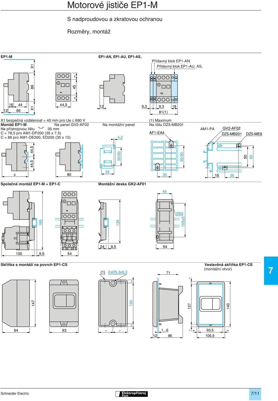 GV2-AF02 DZ5-MB201 DZ5-ME8 44,5 44,5 50/60 50/60 50 60 c 80 35 35 15 35 185 100 9,5 54 (1) 2xØ5,3x6,3 1 14 130 = 12 140 = = 89 45 = 16 12 44 66 X1 44,5 Společná montáž EP1-M + EP1-C