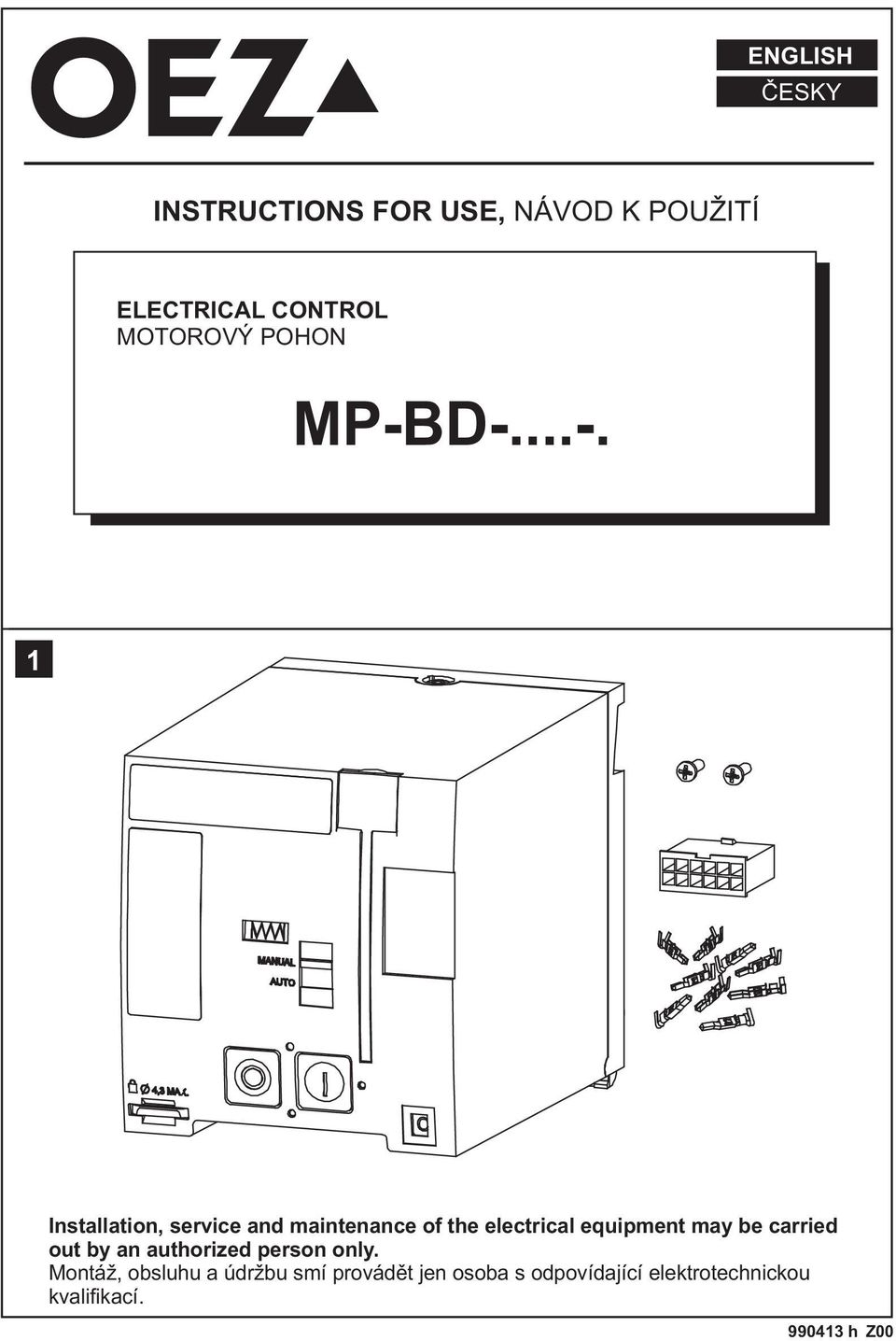 D-...-. 1 Installation, service and maintenance of the electrical equipment may
