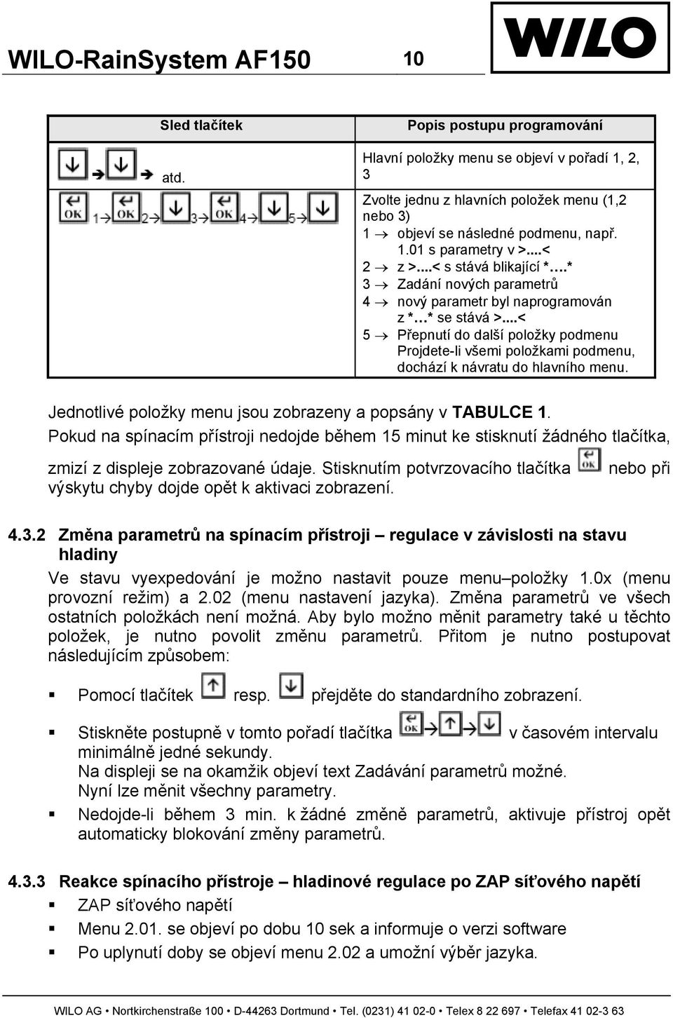 ..< s stává blikající *.* 3 Zadání nových parametrů 4 nový parametr byl naprogramován z * * se stává >.