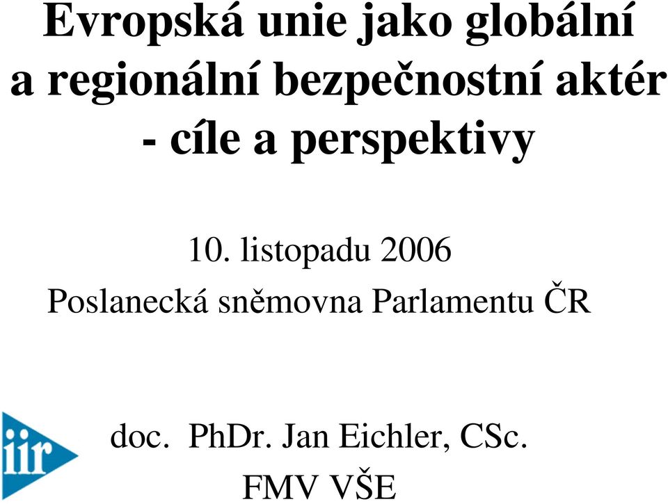 listopadu 2006 Poslanecká sněmovna