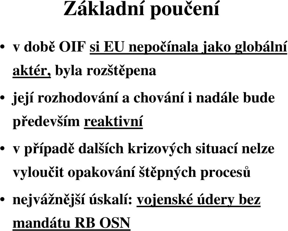 reaktivní v případě dalších krizových situací nelze vyloučit