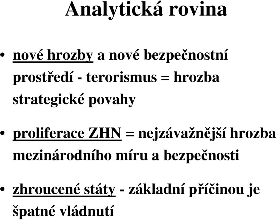 proliferace ZHN = nejzávažnější hrozba mezinárodního