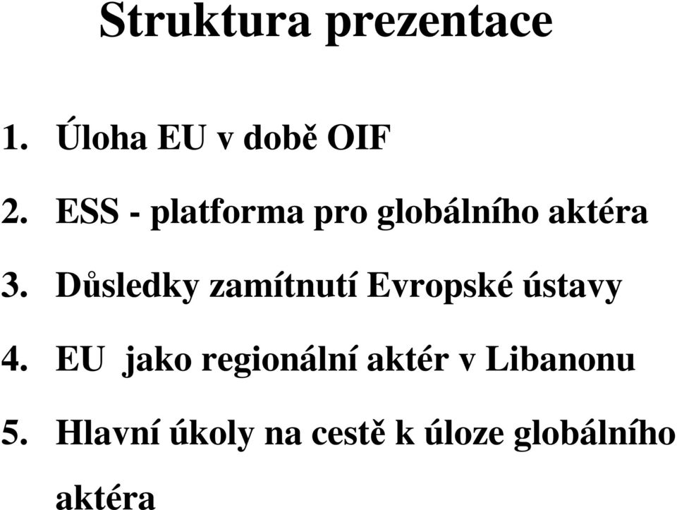 Důsledky zamítnutí Evropské ústavy 4.