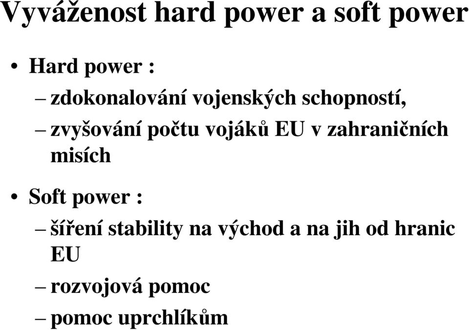 vojáků EU v zahraničních misích Soft power : šíření