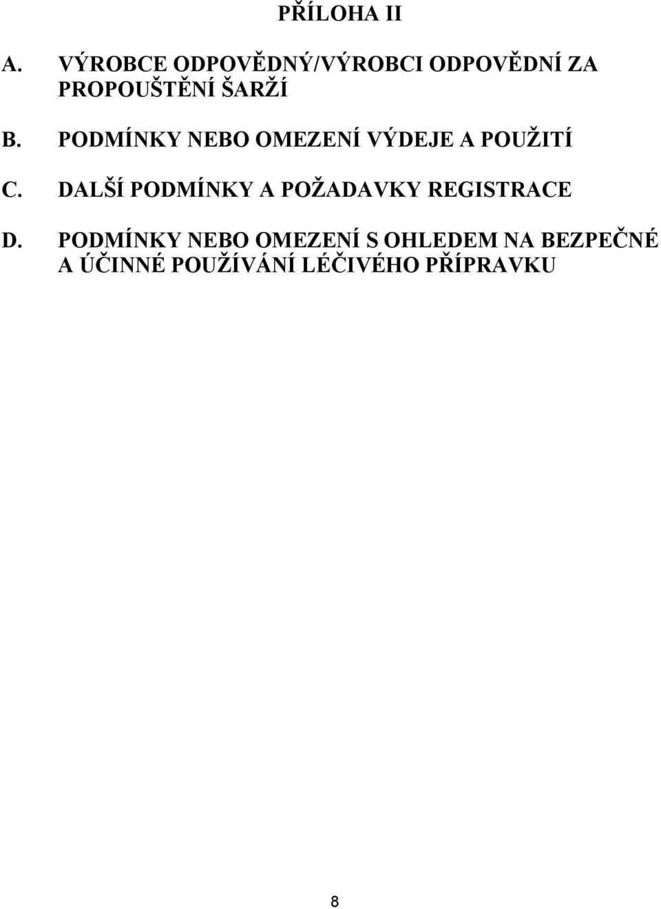 PODMÍNKY NEBO OMEZENÍ VÝDEJE A POUŽITÍ C.