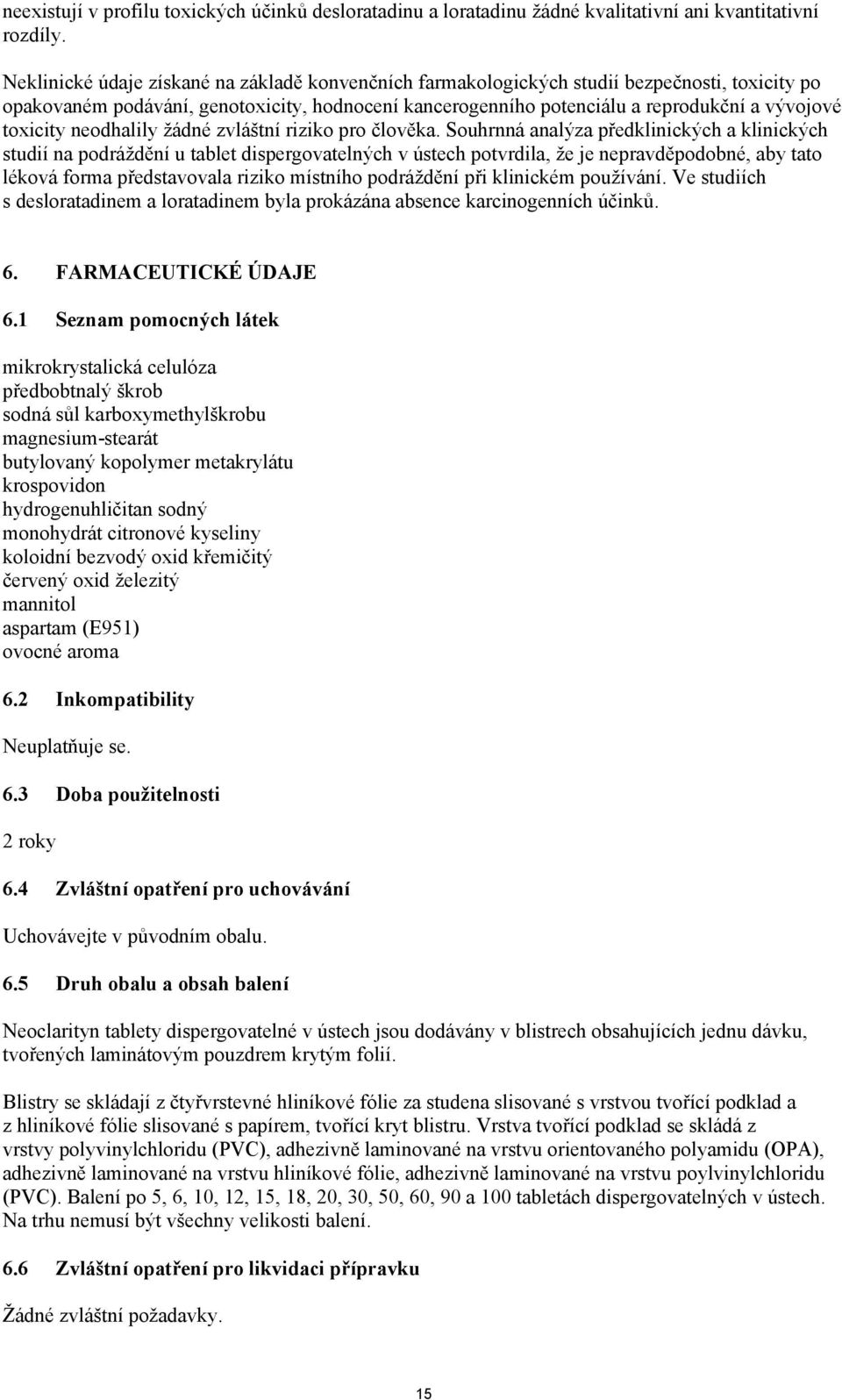 toxicity neodhalily žádné zvláštní riziko pro člověka.