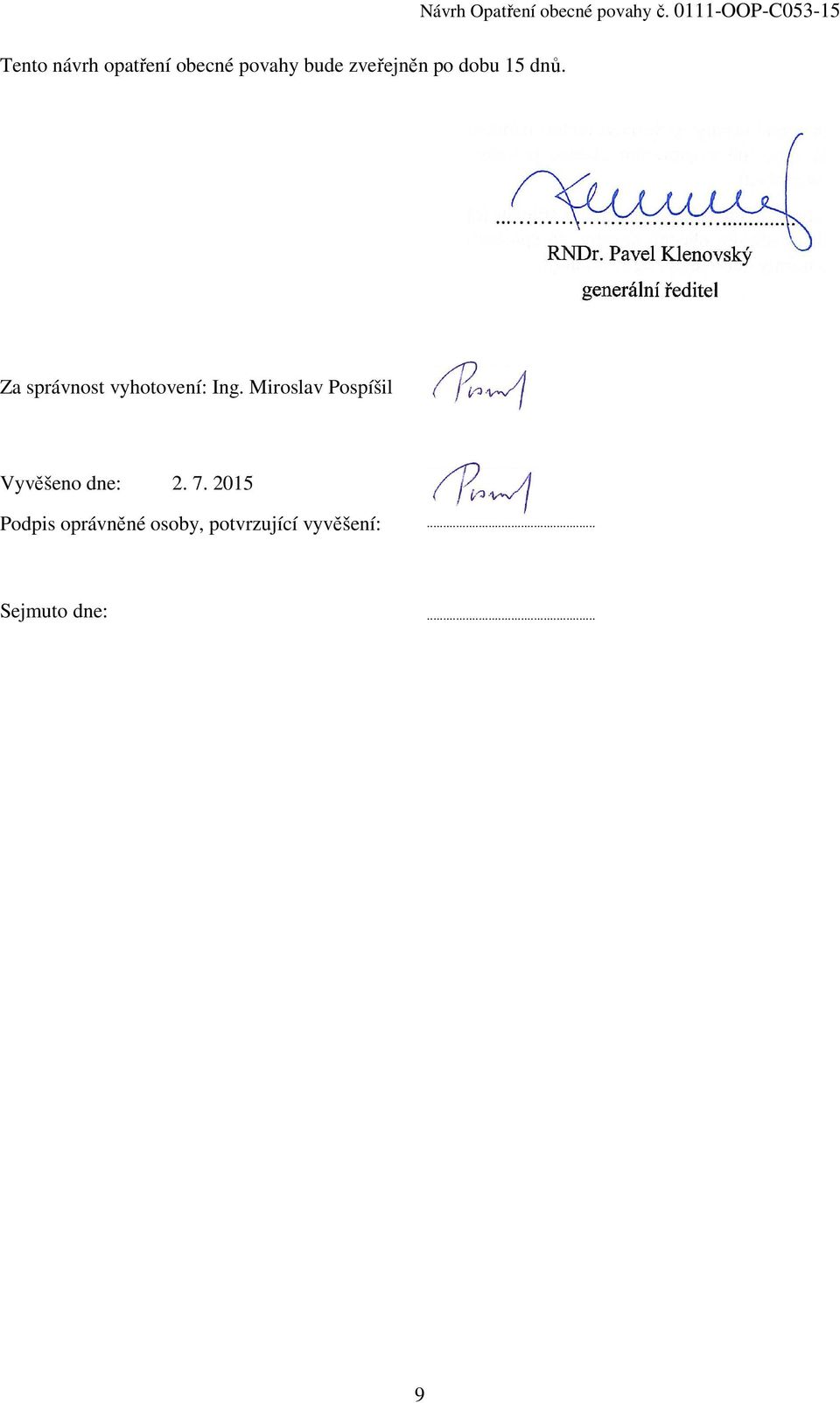 Miroslav Pospíšil Vyvěšeno dne: 2. 7.
