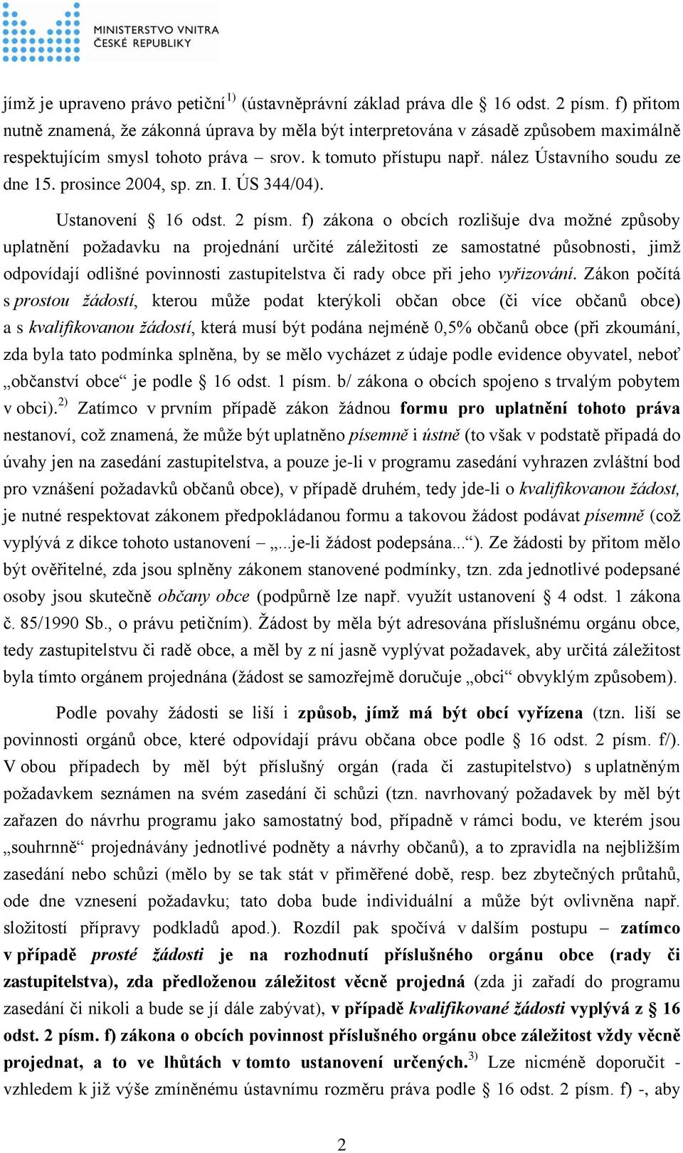 prosince 2004, sp. zn. I. ÚS 344/04). Ustanovení 16 odst. 2 písm.